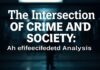 The Intersection of Crime and Society: A Multifaceted Analysis