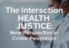 The Intersection of Health and Justice: A New Perspective on Crime Prevention
