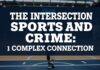 The Intersection of Sports and Crime: A Complex Connection