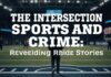 The Intersection of Sports and Crime: Unveiling the Hidden Narratives The Intersection of Sports and Crime: Revealing the Hidden Stories